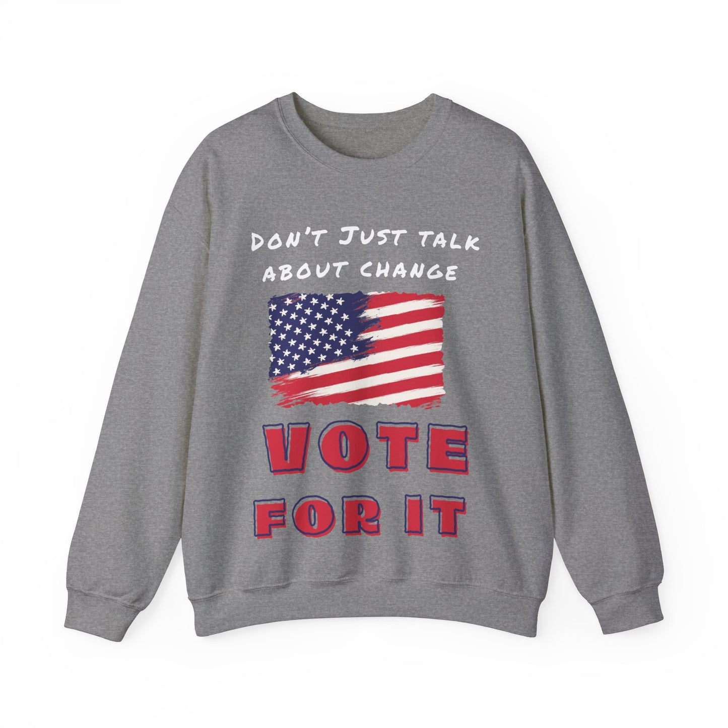 go vote sweater, Don't just talk about it shirt,  Vote for change  unisex sweatshirt, political sweater, petition to vote shirt