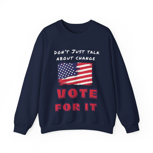 go vote sweater, Don't just talk about it shirt,  Vote for change  unisex sweatshirt, political sweater, petition to vote shirt