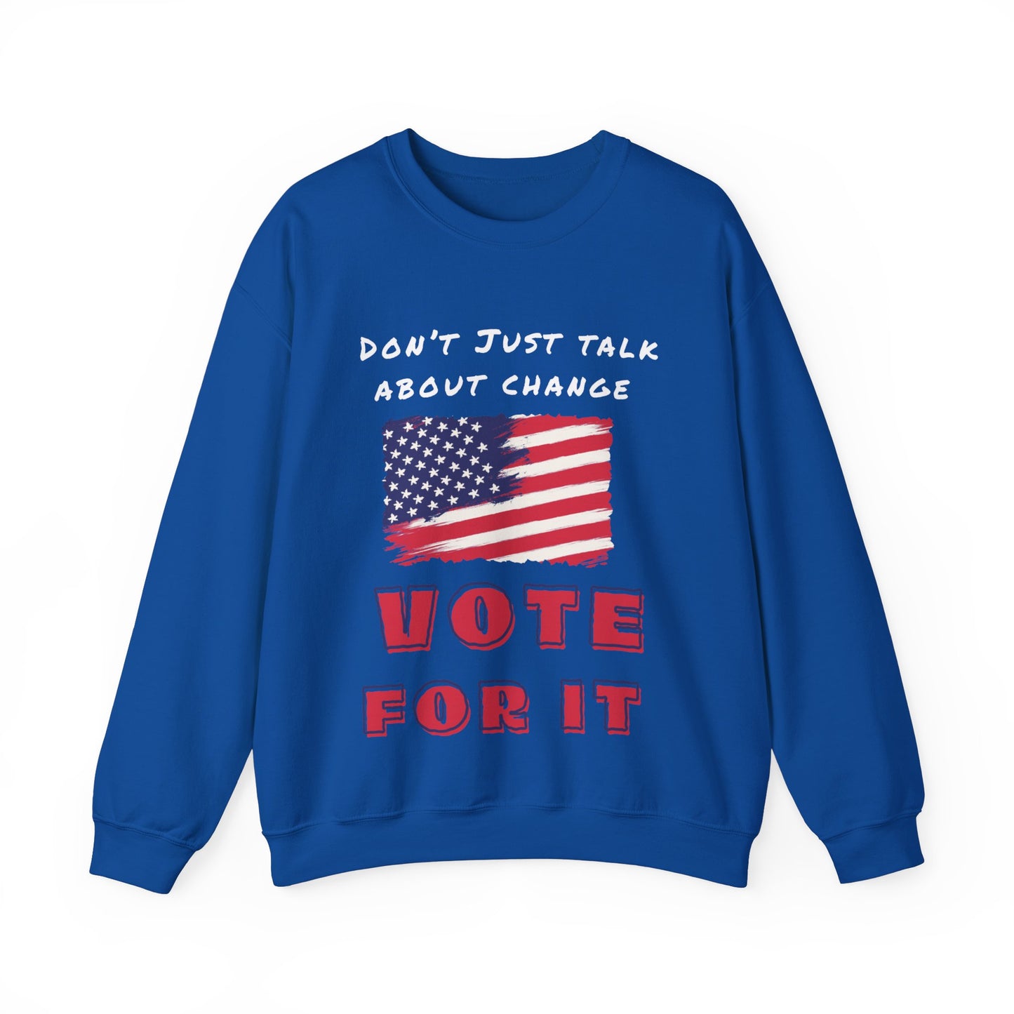 go vote sweater, Don't just talk about it shirt,  Vote for change  unisex sweatshirt, political sweater, petition to vote shirt