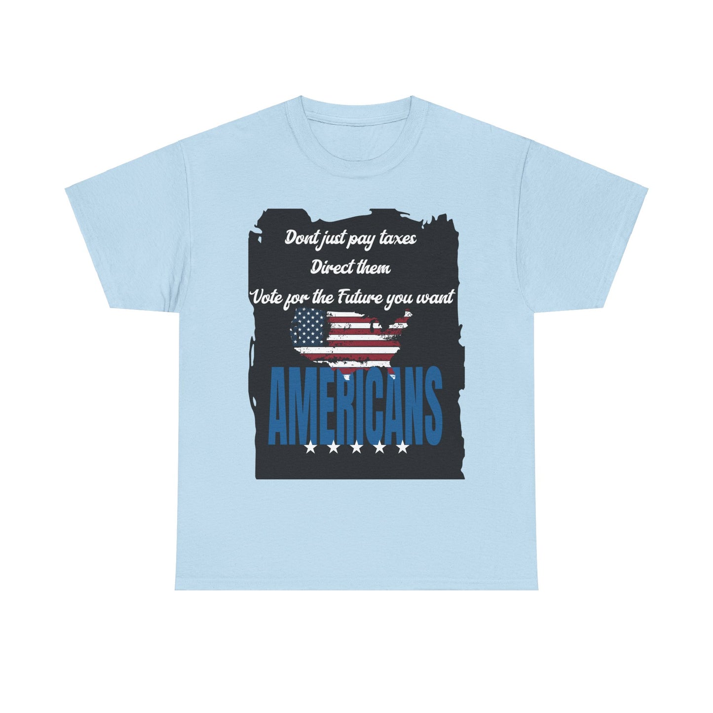 Go vote shirt, Don't just pay taxes shirt, vote shirt, Vote for your future, Unisex Tee,  political shirt, petition shirt, patriot tshirt