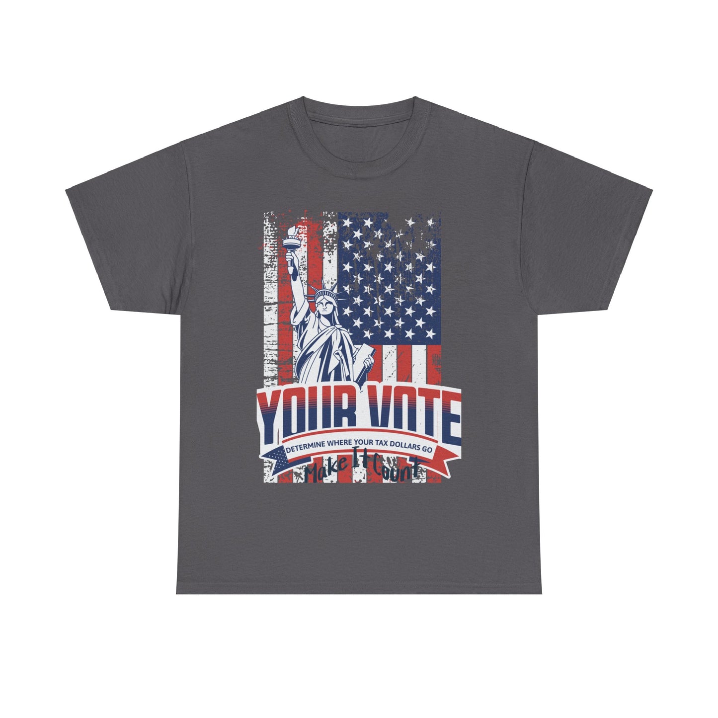 Go vote shirt, Your vote determine where your tax dollars go shirt,  Make it count  unisex tee, vote shirt, petition shirt, patriot shirt